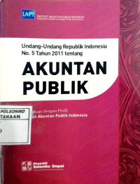 Undang-Undang Republik Indnesia No. 5 Tahun 2011 Tentang : Akuntan Publik