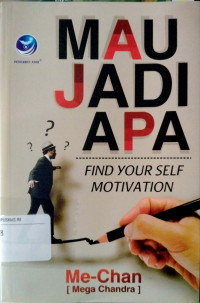 Mau Jadi Apa : Find Your Self Motivation