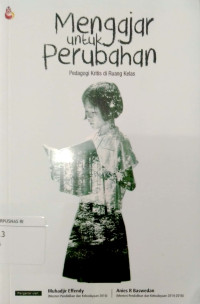 Mengajar Untuk Perubahan : Pedagogi Kritis Diruang Kelas