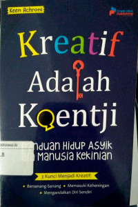 Kreatif adalah konctji : panduan hidup asyik ala manusia kekinian