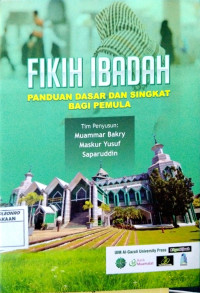 Fikih Ibadah : Panduan Dasar dan Singkat Bagi Pemula