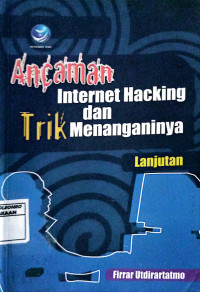 Ancaman Internet Hacking dan Trik Menanganinya