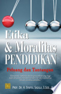 Etika & Moralitas Pendidikan: Peluang dan Tantangan