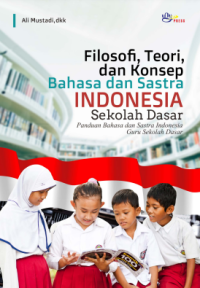 Filosofi, Teori, dan Konsep Bahasa dan Sastra Indonesia Sekolah Dasar