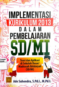 Implementasi Kurikulum 2013 dalam Pembelajaran SD/MI