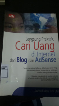 Langsung Praktek,Cari Uang di Internet dari Blog dan Adsense
