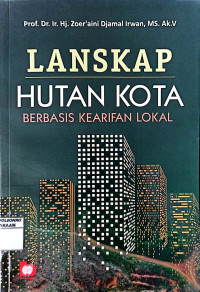 LANSKAP HUTAN KOTA BERBASIS KEARIFAN LOKAL