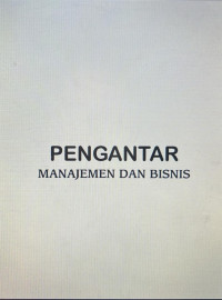 PENGANTAR
MANAJEMEN DAN BISNIS