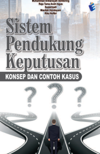 SISTEM PENDUKUNG KEPUTUSAN: KONSEP DAN CONTOH KASUS