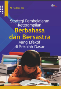 Strategi Pembelajaran Keterampilan Berbahasa dan Bersastra yang Efektif di Sekolah Dasar