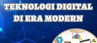 TEKNOLOGI DIGITAL DI ERA MODERN