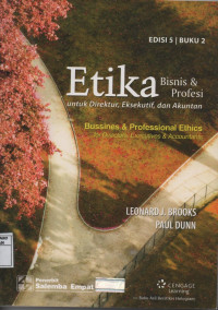 Etika Bisnis Dan profesi : Untuk Direktur, Eksekutif Dan Akuntan